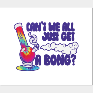 can't we all just get a bong merch Posters and Art